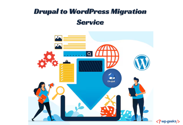 Comprehensive Drupal To Wordpress Migration Services